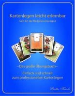 Das große Lenormand Übungsbuch - Lehrbuch IV Ebook// Kartenlegen leicht erlernen